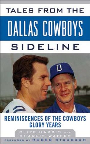 Tales from the Dallas Cowboys Sideline: Reminiscences of the Cowboys Glory Years image number 0
