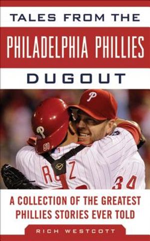 Tales from the Philadelphia Phillies Dugout: A Collection of the Greatest Phillies Stories Ever Told image number 0