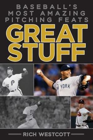 Great Stuff: Baseballa's Most Amazing Pitching Feats image number 0