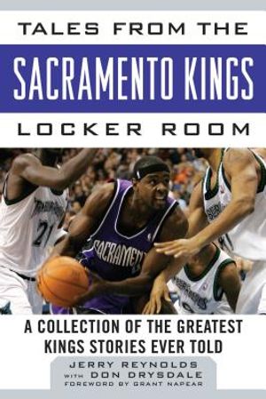 Tales from the Sacramento Kings Locker Room: A Collection of the Greatest Kings Stories Ever Told image number 0