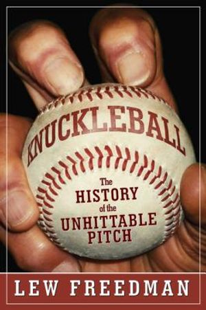 Knuckleball: The History of the Unhittable Pitch image number 0