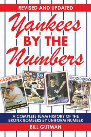 Yankees by the Numbers: A Complete Team History of the Bronx Bombers by Uniform Number image number 0