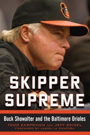 Skipper Supreme: Buck Showalter and the Baltimore Orioles image number 0