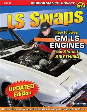 LS Swaps: How to Swap GM LS Engines Into Almost Anything image number 0