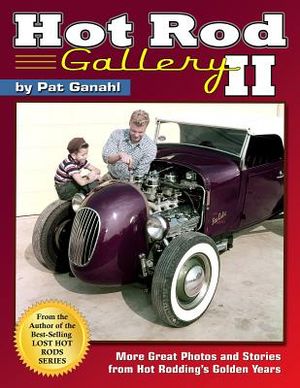Hot Rod Gallery II: More Great Photos and Stories from Hot Rodding's Golden Years image number 0