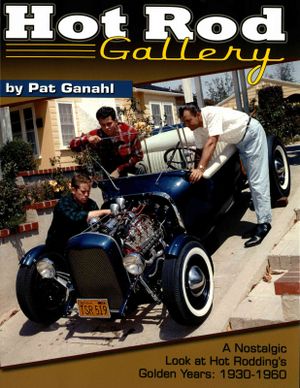 Hot Rod Gallery - Paper Edition: A Nostalgic Look at Hot Rodding's Golden Years: 1930-1960 image number 0