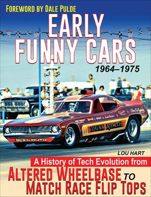 Early Funny Cars: A History of Tech Evolution from Altered Wheelbase to Match Race Flip Tops 1964-1975 image number 0