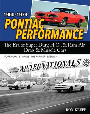 Pontiac Performance 1960-1974: The Era of Super Duty, H.O., and RAM Air Drag and Muscle Cars image number 0