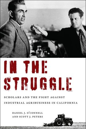 In the Struggle: Scholars and the Fight Against Industrial Agribusiness in California image number 0