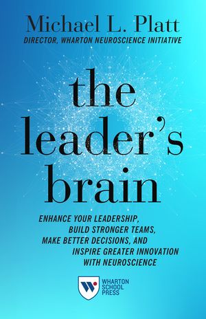 The Leader's Brain: Enhance Your Leadership, Build Stronger Teams, Make Better Decisions, and Inspire Greater Innovation with Neuroscience image number 0