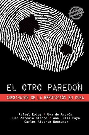 El otro pared&oacute;n: Asesinatos de la reputaci&oacute;n en Cuba image number 0
