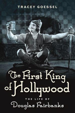 The First King of Hollywood: The Life of Douglas Fairbanks image number 0