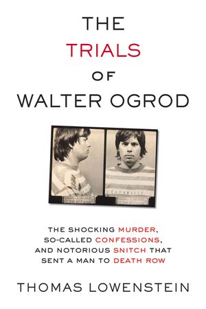 The Trials of Walter Ogrod: The Shocking Murder, So-Called Confessions, and Notorious Snitch That Sent a Man to Death Row image number 0