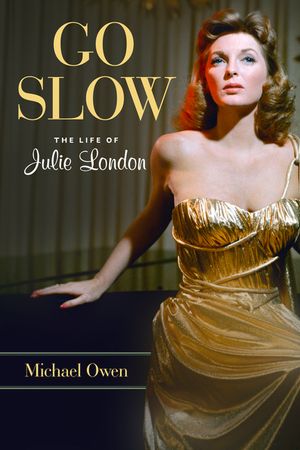 Go Slow: The Life of Julie London image number 0