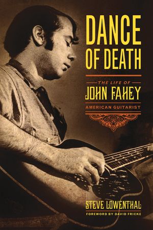 Dance of Death: The Life of John Fahey, American Guitarist image number 0