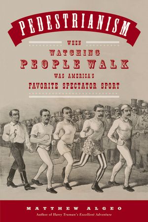 Pedestrianism: When Watching People Walk Was America's Favorite Spectator Sport image number 0