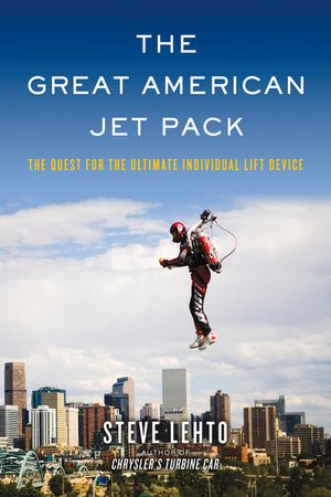 The Great American Jet Pack: The Quest for the Ultimate Individual Lift Device image number 0