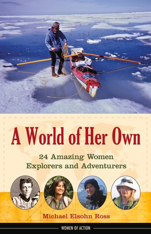 A World of Her Own: 24 Amazing Women Explorers and Adventurers image number 0