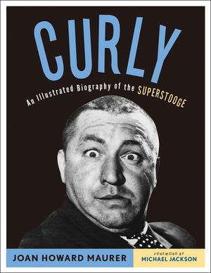 Curly: An Illustrated Biography of the Superstooge image number 0