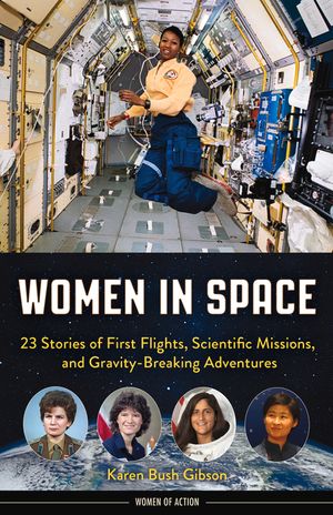 Women in Space: 23 Stories of First Flights, Scientific Missions, and Gravity-Breaking Adventures image number 0