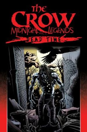 The Crow: Midnight Legends: Dead Time, Volume 1 image number 0