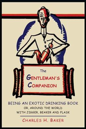 The Gentleman's Companion: Being an Exotic Drinking Book Or, Around the World with Jigger, Beaker and Flask image number 0