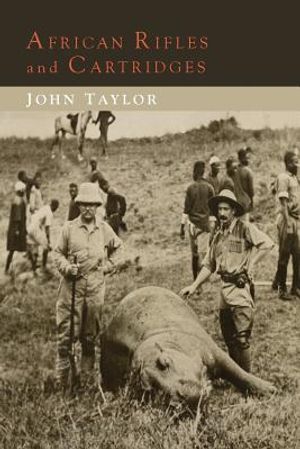 African Rifles and Cartridges: The Experiences and Opinions of a Professional Ivory Hunter image number 0