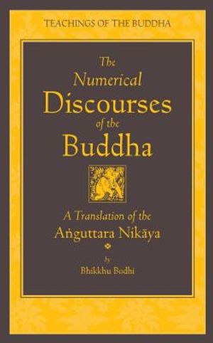 The Numerical Discourses of the Buddha: A Complete Translation of the Anguttara Nikaya image number 0