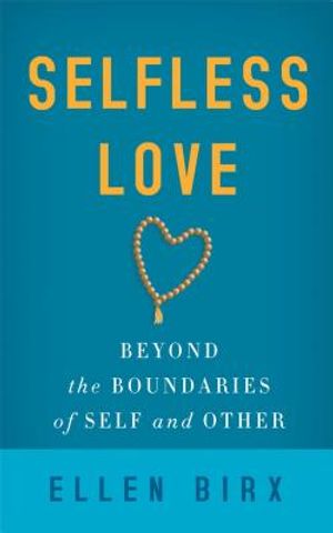 Selfless Love: Beyond the Boundaries of Self and Other image number 0