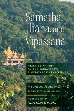Samatha, Jhana, and Vipassana: Practice at the Pa-Auk Monastery: A Meditator's Experience image number 0