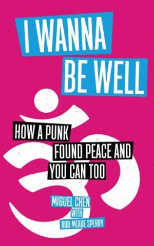 I Wanna Be Well: How a Punk Found Peace and You Can Too image number 0