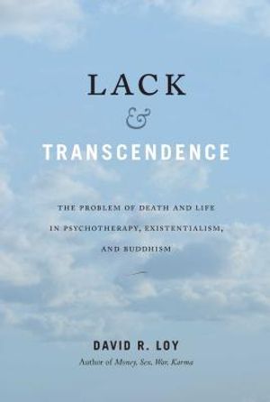 Lack & Transcendence: The Problem of Death and Life in Psychotherapy, Existentialism, and Buddhism image number 0