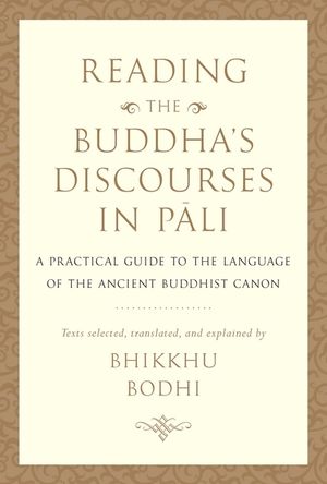 Reading the Buddha's Discourses in Pali: A Practical Guide to the Language of the Ancient Buddhist Canon image number 0