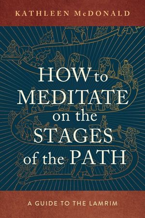 How to Meditate on the Stages of the Path: A Guide to the Lamrim image number 0