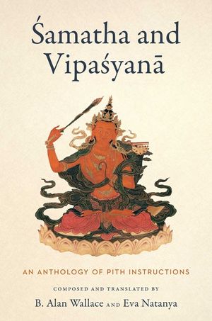 Samatha and Vipasyana: An Anthology of Pith Instructions image number 0