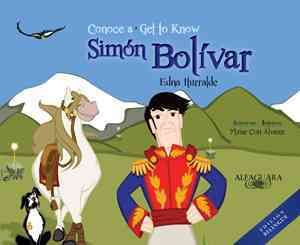 Conoce a Simon Bolivar (Bilingual): Get to Know Simon Bolivar (Bilingual Edition) image number 0