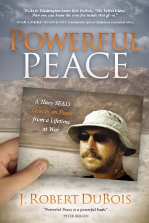 Powerful Peace: A Navy SEAL's Lessons on Peace from a Lifetime at War image number 0