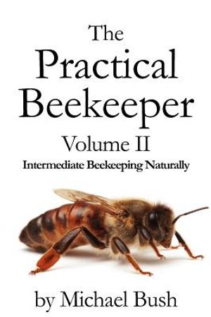 The Practical Beekeeper Volume II Intermediate Beekeeping Naturally image number 0