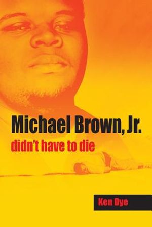 Michael Brown, Jr. Didn't Have to Die image number 0