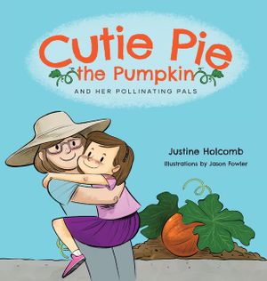Cutie Pie, the Pumpkin and her Pollinating Pals image number 0