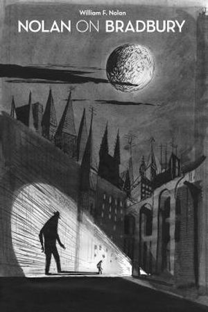 Nolan on Bradbury: Sixty Years of Writing about the Master of Science Fiction image number 0