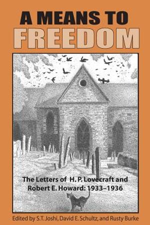 A Means to Freedom: The Letters of H. P. Lovecraft and Robert E. Howard (Volume 2) image number 0