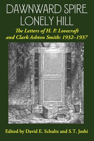 Dawnward Spire, Lonely Hill: The Letters of H. P. Lovecraft and Clark Ashton Smith: 1932-1937 (Volume 2) image number 0