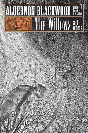 The Willows and Others: Collected Short Fiction of Algernon Blackwood, Volume 1 image number 0