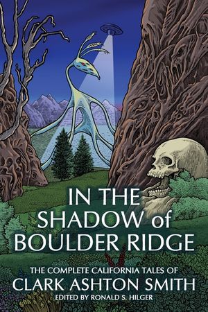 In the Shadow of Boulder Ridge: The Complete California Tales of Clark Ashton Smith image number 0
