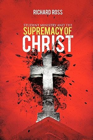 Student Ministry and the Supremacy of Christ image number 0