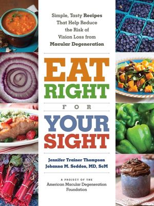Eat Right for Your Sight: Simple, Tasty Recipes That Help Reduce the Risk of Vision Loss from Macular Degeneration image number 0
