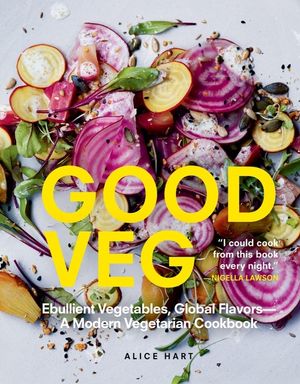 Good Veg: Ebullient Vegetables, Global Flavors--A Modern Vegetarian Cookbook image number 0