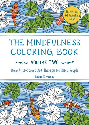 The Mindfulness Coloring Book - Volume Two (Coloring Book for Adults for Relaxation): The Adult Coloring Book for Anti-Stress Art Therapy image number 0