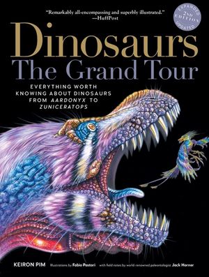 Dinosaurs--The Grand Tour, Second Edition: Everything Worth Knowing about Dinosaurs from Aardonyx to Zuniceratops image number 0